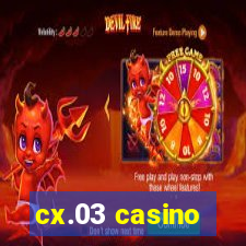 cx.03 casino